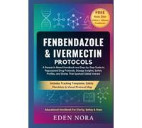 Fenbendazole & Ivermectin Protocols: A Research-Based Handbook and Step-by-Step Guide to Repurposed Drug Protocols, Dosage Insights, Safety Profiles, and Stories That Sparked Global Interest