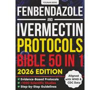 Fenbendazole & Ivermectin Protocols Bible: [50 in 1] The Ultimate Evidence-Based Resource with 1000+ Scientific Studies, Step-by-Step Cancer Protocols, Patient Stories, and Natural Support Strategies