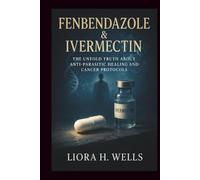 Fenbendazole & Ivermectin: The Untold Truth About Anti-Parasitic Healing and Cancer Protocols