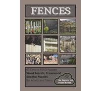 FENCES: Word Search, Crossword and Sudoku Puzzles with Easy to Read Print about Fences, Design, Construction and More | 6x9 inches 120 pages | 60 ... for Vacations, Holidays and Leisure Time