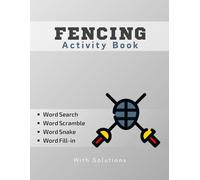 Fencing Activity Book: Word Search, Word Scramble, Word Snake, Word Fill-in | 8.5 x 11 inches