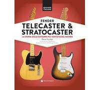 Fender Telecaster & Stratocaster. La storia delle chitarre più iconiche del mondo