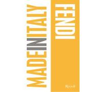 Fendi. Made in Italy. Ediz. illustrata - Briganti Annarita