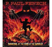 Fenech,P.Paul - Dancing at the End of the World (Digipack)
