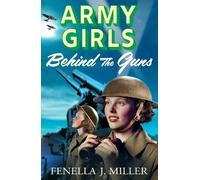 Fenella J Miller Army Girls: Behind the Guns (Tascabile) Army Girls