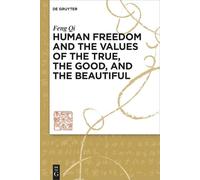 Feng Qi Human Freedom and the Values of the True, the Good, a (Copertina rigida)