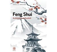 Feng shui. Architettura dell'anima