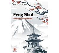 Feng shui. Architettura dell'anima