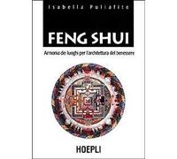 Feng Shui. Armonia dei luoghi per l'architettura del benessere