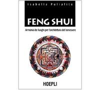 Feng Shui. Armonia dei luoghi per l'architettura del benessere