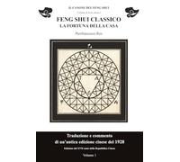 Feng Shui classico. La fortuna della casa. Volume 1: Traduzione e commento di un testo cinese del 1928