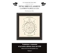 Feng Shui classico. La fortuna della casa. Volume 2: Traduzione e commento di un testo cinese del 1928