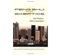 Feng Shui for Skeptics: Real Solutions Without Superstition