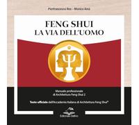FENG SHUI. LA VIA DELL'UOMO. MANUALE PROFESSIONALE DI ARCHITETTURA FENG SHUI 2