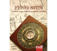 Feng shui. L'arte di creare ambienti accoglienti e salutari