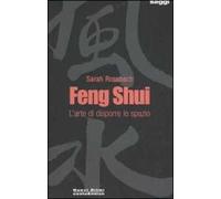 Feng Shui. L'arte di disporre lo spazio