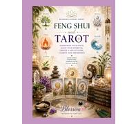 Feng Shui & Manifestation with Tarot: Align your Space, Energy, & Intuition for Flow, Clarity and Abundance
