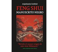 FENG SHUI MANUSCRITO NEGRO: Revela el oscuro origen de este arte milenario