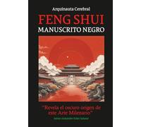 FENG SHUI MANUSCRITO NEGRO: Revela el oscuro origen de este arte milenario