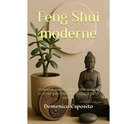 Feng Shui moderne: Comment transformer votre maison et votre bien-être avec l'énergie de la espaces