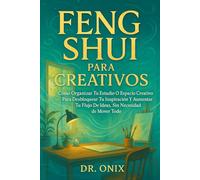 FENG SHUI PARA CREATIVOS: Cómo organizar tu estudio o espacio creativo para desbloquear tu inspiración y aumentar tu flujo de ideas, ¡SIN necesidad de mover todo!: 9