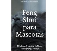 Feng Shui para Mascotas: El Arte de Armonizar tu Hogar con la Energía Animal