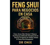 FENG SHUI PARA NEGOCIOS EN CASA: Cómo atraer más clientes y mejorar tus finanzas utilizando principios de Feng Shui en tu espacio de trabajo, ¡Incluso si tienes poco presupuesto!: 10