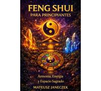 Feng Shui para Principiantes - Armonía, Energía y Espacio Sagrado