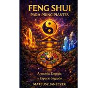 Feng Shui para Principiantes - Armonía, Energía y Espacio Sagrado