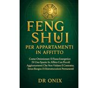 FENG SHUI PER APPARTAMENTI IN AFFITTO: Come ottimizzare il flusso energetico di uno spazio in affitto con piccoli aggiustamenti che non violano il ... SENZA bisogno di ristrutturazioni permanen: 8