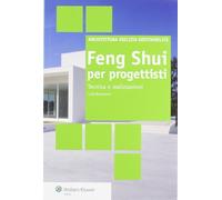 Feng Shui per progettisti. Tecniche e realizzazioni