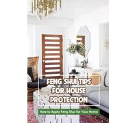 Feng Shui Tips for House Protection: How to Apply Feng Shui for Your Home