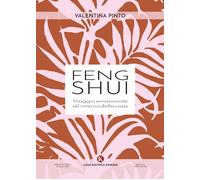 Libri Valentina Pinto - Feng Shui. Viaggio Emozionale All'interno Della Casa