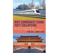 Feng Sun Wanfa Zhang Why Communist China isn’t Collapsing (Tascabile)