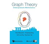 Fengming Dong Khee-meng Koh Eng Guan Tay Graph Theory: Undergraduate (Tascabile)