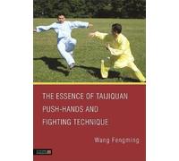 Fengming Wang The Essence of Taijiquan Push-Hands and Fighting Techn (Tascabile)
