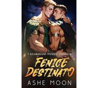 Fenice Destinato: Una Avventura Romance Fantasy Gay