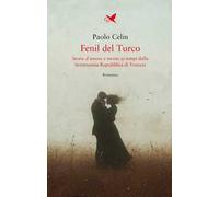 Fenil del Turco. Storie d’amore e morte ai tempi della Serenissima Repubblica di Venezia