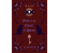 Fenix e la Chiave di Brokk: La Figlia dei Tre