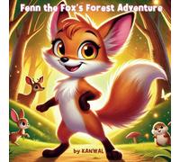 Fenn the Fox’s Forest Adventure: A Magical Journey Through the Woods