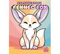 Fennec Fox Coloring Book: Desert’s Cutest Little Explorer