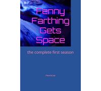 Fenny Farthing Gets Space: the complete first season