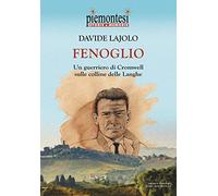 Fenoglio. Un guerriero di Cromwell sulle colline delle Langhe