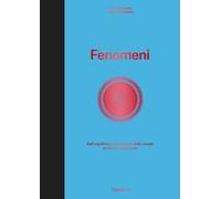 Fenomeni. Dall'impollinazione all'origine delle comete in 124 tavole illustrate. Ediz. illustrata
