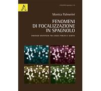Fenomeni di focalizzazione in spagnolo. Strategie sintattiche tra lingua parlata e scritta