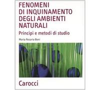 Fenomeni di inquinamento degli ambienti naturali. Principi e metodi di studio