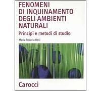 Fenomeni di inquinamento degli ambienti naturali. Principi e metodi di studio
