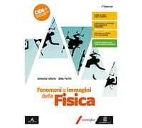 Fenomeni e immagini della fisica. Con Tutta la fisica che serve. Per il 1° biennio delle Scuole superiori. Con e-book. Con espansione online