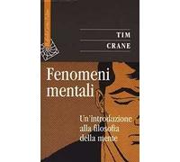 Fenomeni mentali. Un'introduzione alla filosofia della mente