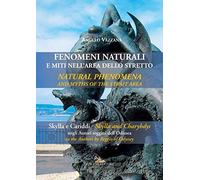 Fenomeni naturali e miti nell'area dello stretto. Skylla e Cariddi negli autori reggini dell'Odissea. Ediz. bilingue